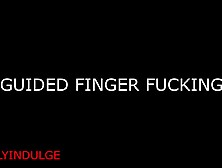 GUIDED FINGER FUCKING CUM LIKE A GOOD GIRL (ASMR INTENSE)