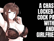 A Chastity Locked-Up-Cock Party With Me And My Gir