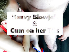 Intense oral sex with egg massage and mega cum-shot for my man's brother.