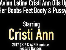 Asian Latina Cristi Ann Oils Up Her Boobs Feet Booty & Pussy