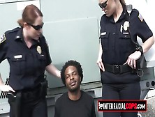 Slutty Female Cops Are Ready To Fuck With This Horny Black Suspect Before Taking Him To Jail.