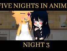 Five nights in anime (Gacha club) NIGHT 3 (Futa)