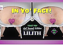 In Yo' Face! Vol.  8- Latina Toilet Pov - Bbw Lilith Ass