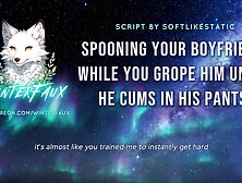 [Audio] Spooning Your Bf While You Tease Him Until He Orgasm In His Pants