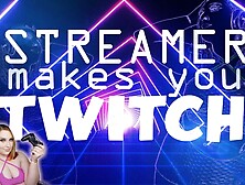 Streamer Makes You Twitch - GOON MINDFUCK MESMERIZE