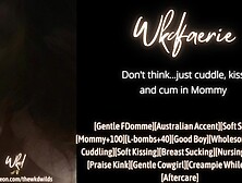 Don't think,  just cuddle,  kiss and cum in Mommy
