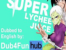 Super Lychee Juice Dub - Broly Fucks Cheelai's Brains Out And Cums Hard