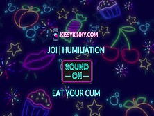 Joi - Humiliation - Eat Your Spunk