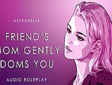 Femdom Milf Gently Dominates You (audio) (asmr)