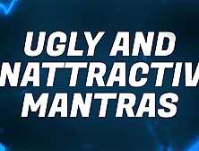 Ugly & Unattractive Mantras For Beta Bitch Losers