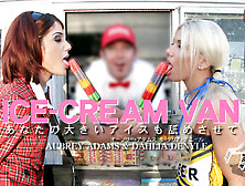 Ice Cream Van Sexy Aubrey & Dahlia - Dahlia Denyle - Kin8Tengoku