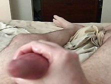 Jerking My Phat Dick To Amazing Orgasm