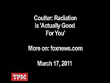 Ann Coulter Says Radiation Is Good For Us