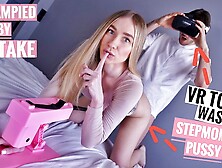 VR CHICK or STEPMOM? She TRICKED ME INTO UNPROTECTED CREAM-PIE! (CAUGHT ON ONLINE CAMERA)