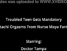Troubled Teen Gets Mandatory Hitachi Orgasms From Nurse Maya Farrell - Minnie Rose