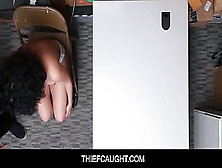 Thiefcaught - Massive Booty African Shoplifter Maya Morena Poked Hard