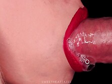 Close Up: Carnal Red Lips Make Your Wang Palpitating Cum In Throat! Most Good Real Sloppy Oral-Job 4K Asmr