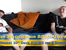 10 Enormous 19Yr Ukrainian Fat Large Colossal Cock Fucks-Me4Hrs