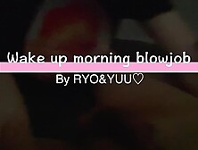朝から濃厚大量ザーメン口内射精!お出かけ準備中のロリ彼女に朝立ちんこフェラ抜きご奉仕要求♡RYO&YUU♡スレンダー貧乳/フェラチオ/イオラマチオ/ごっくん/女子大生/japanese Home-Made