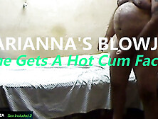 Marianna's Blowjob - She Gets A Hot Cum Facial