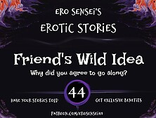 Friend's Wild Idea (Audio For Women) [Eses44]