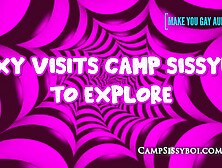 Roxy Visists Camp SissyBoi To Explore