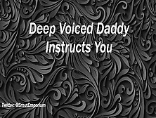 Deep Voice Daddy Instructs You - Joi - Ddlg (Audio Only)