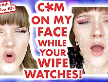 Cum on my Face NOW