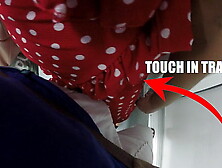 Stranger Groping Mom's Boobs in Subway and she Grabbing my Dick ! Real Groping Video happening inside Train !