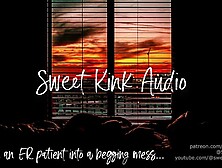 [M4F] Turning an ER patient into a begging mess...  Erotic Audio for Women