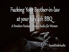 [M4F] Fucking Your Brother-In-Law During A July 4Th Barbecue - Erotic Audio For Women