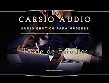 "Tarde de Estudios" - AUDIO Erótico para Mujeres [Voz Masculina] [Estudiantes] [ASMR]