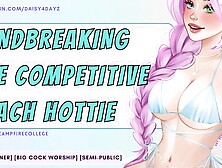 Mindbreaking the Competitive Beach Beauty || [Defiance to Submission] [Audio Porn] [Casual Cheating]