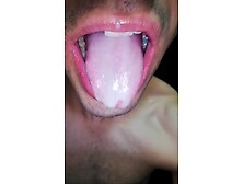 Cum In My Mouth,  Play With Your Cum,  And Swallow It,  Close-Up,  Naughty Gay,  Tongue,  Sloopy