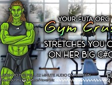 Your Futa Orc Gym Crush Stretches You on her Large Penis. Gender Neutral Listener. Audio4All. NovaNoiz
