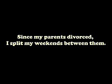 Weekends At His Fathers Is Different And Weekends At His Mothers Is Different