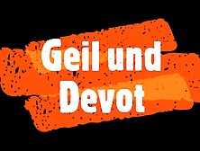 Geil Und Devot