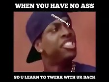 Twerk!? (You Cant Handle The Twerk!!!!!!!!)