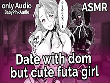 Asmr - Date With Dom But Sexy Futa Slut (Audio Roleplay)