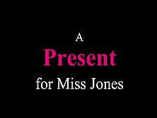 A Present For Miss Jones