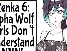 Renka 6: Alpha Wolf Girls Don't Understands No Nut November